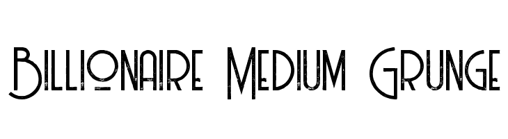 Billionaire Medium Grunge  Free Fonts Download