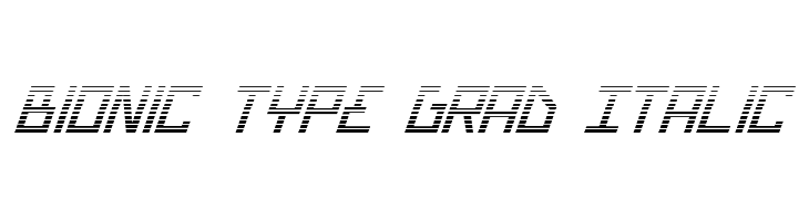 Bionic Type Grad Italic Font