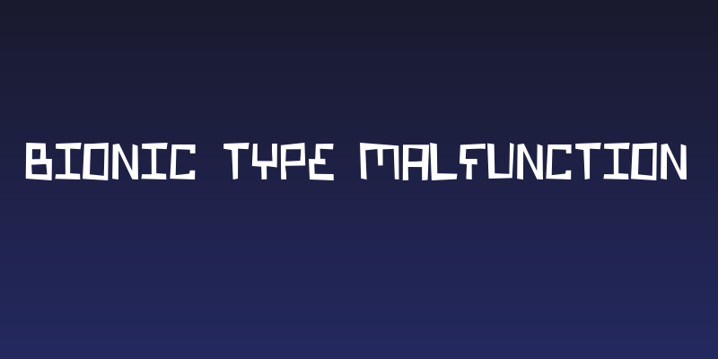 Bionic Type Malfunction Social Header