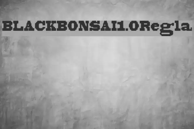 BLACKBONSAI1.0Regular Font examples