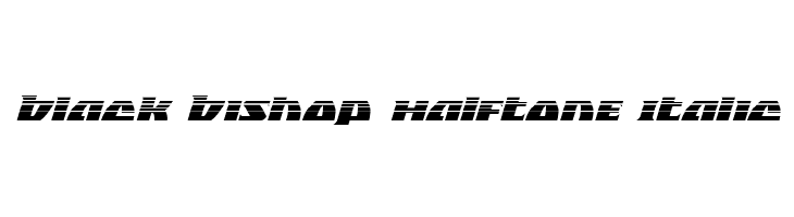 Black Bishop Halftone Italic  नि: शुल्क फ़ॉन्ट्स डाउनलोड