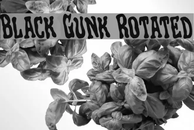 Black Gunk Rotated Schriftart examples