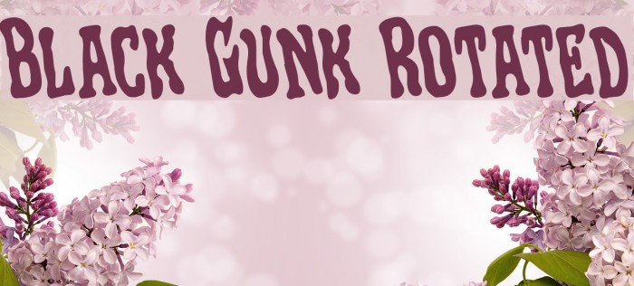 Black Gunk Rotated Font examples