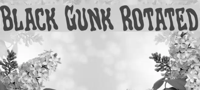 Black Gunk Rotated Schriftart examples