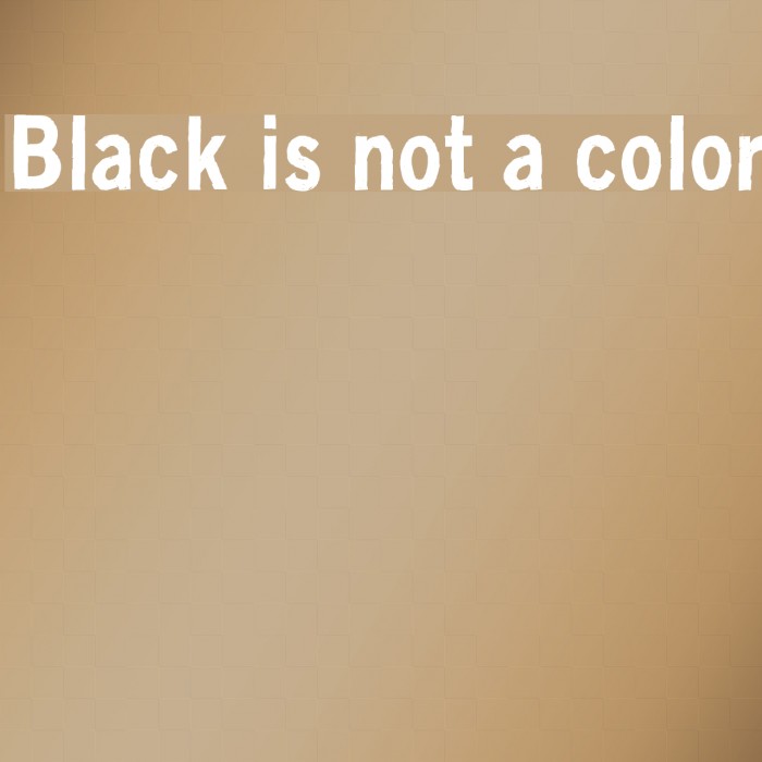 Black is not a color Font examples