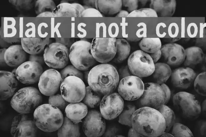 Black is not a color Font examples