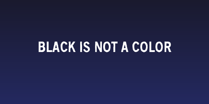 Black is not a color Social Header