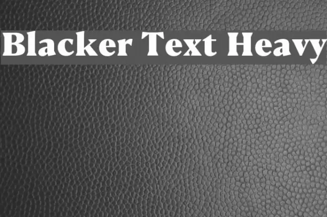 Blacker Text Heavy Font examples