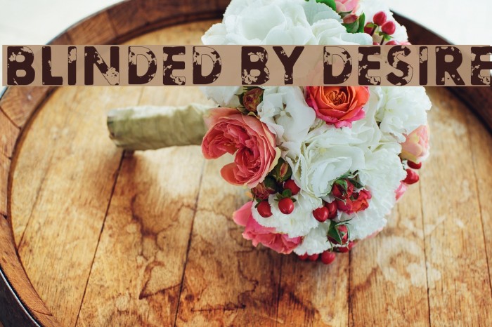 Blinded by desire Font examples