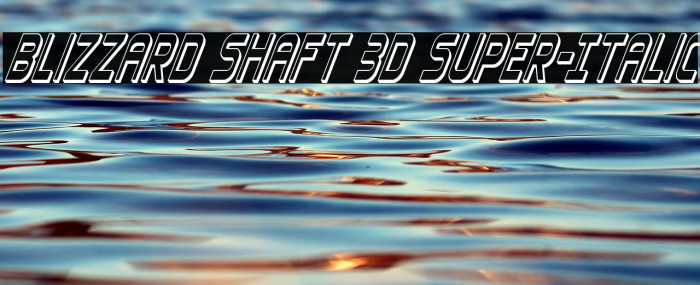Blizzard Shaft 3D Super-Italic Example 1