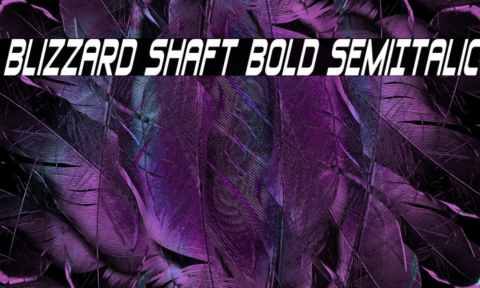 Blizzard Shaft Bold SemiItalic Example 1