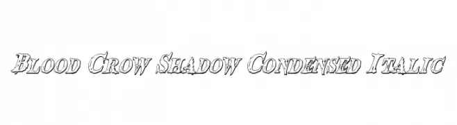 Blood Crow Shadow Condensed Italic  لخطوط تنزيل