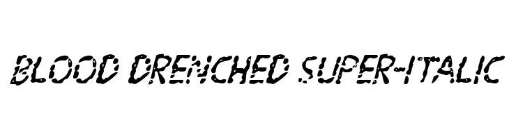 Blood Drenched Super-Italic  नि: शुल्क फ़ॉन्ट्स डाउनलोड