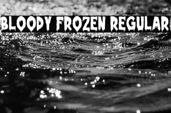 Bloody Frozen Regular Font examples