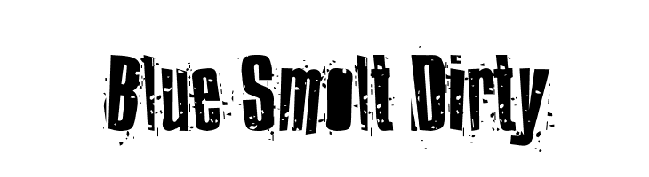 Blue Smolt Dirty  नि: शुल्क फ़ॉन्ट्स डाउनलोड