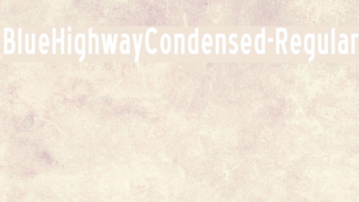 BlueHighwayCondensed-Regular Font examples