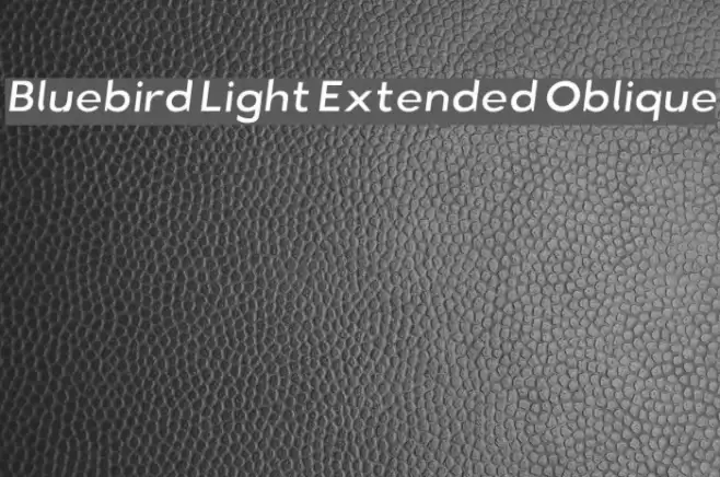 Bluebird Light Extended Oblique Font examples