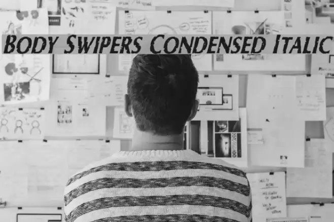 Body Swipers Condensed Italic Font examples