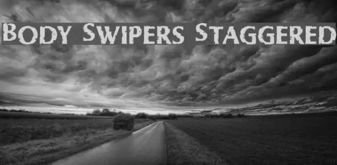 Body Swipers Staggered Font examples