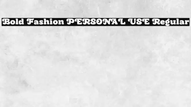 Bold Fashion PERSONAL USE Regular Font examples
