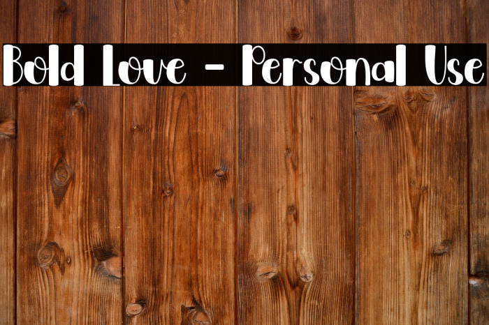 Bold Love - Personal Use Example 1