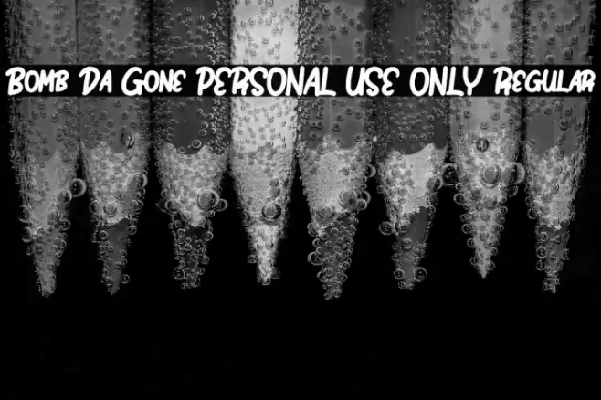 Bomb Da Gone PERSONAL USE ONLY Regular Font examples