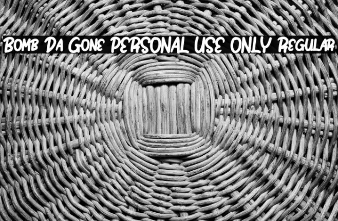 Bomb Da Gone PERSONAL USE ONLY Regular Font examples