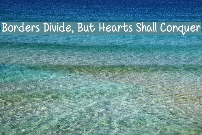 Borders Divide, But Hearts Shall Conquer Font examples
