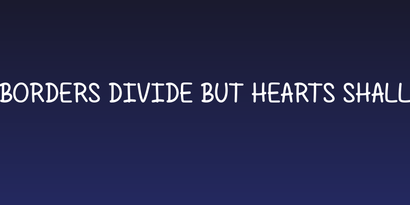 Borders Divide But Hearts Shall Social Header