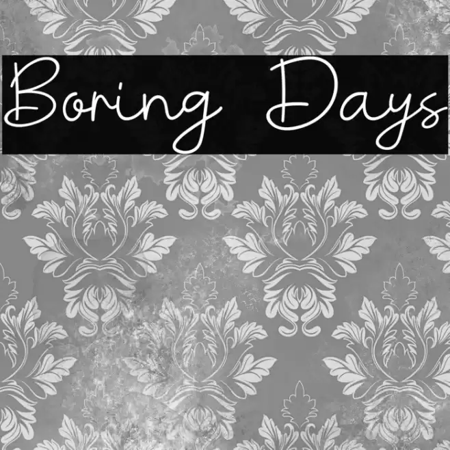 Boring Days خط examples