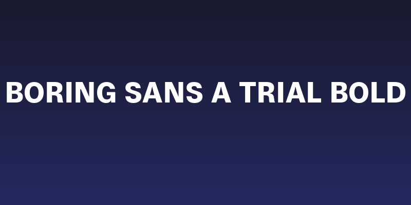 Boring Sans A Trial Bold Social Header