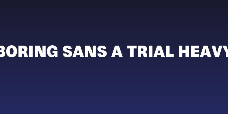Boring Sans A Trial Heavy Social Header