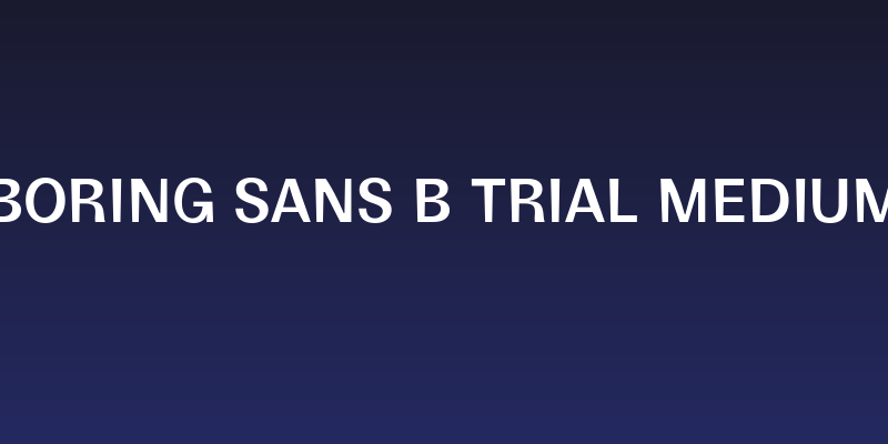 Boring Sans B Trial Medium Social Header