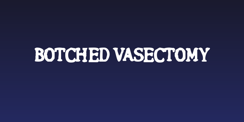 Botched Vasectomy Social Header