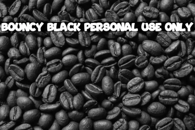 Bouncy Black PERSONAL USE ONLY Fuentes examples