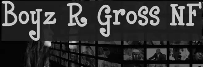Boyz R Gross NF Font examples