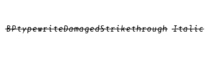 BPtypewriteDamagedStrikethrough Italic Font