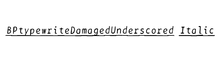 BPtypewriteDamagedUnderscored Italic  免费字体下载