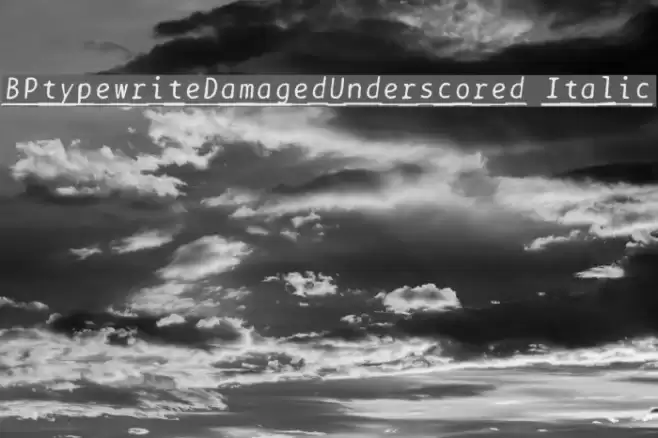 BPtypewriteDamagedUnderscored Italic Font examples