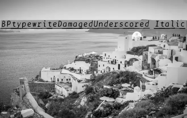 BPtypewriteDamagedUnderscored Italic Font examples