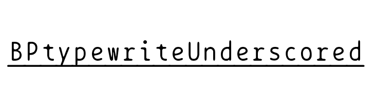 BPtypewriteUnderscored  Frei Schriftart Herunterladen