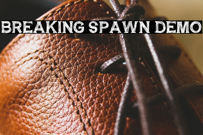 BREAKING SPAWN DEMO Example 3