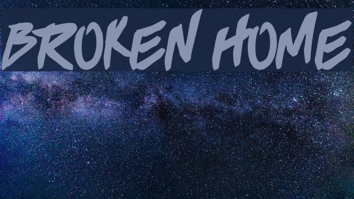 BROKEN HOME Example 2