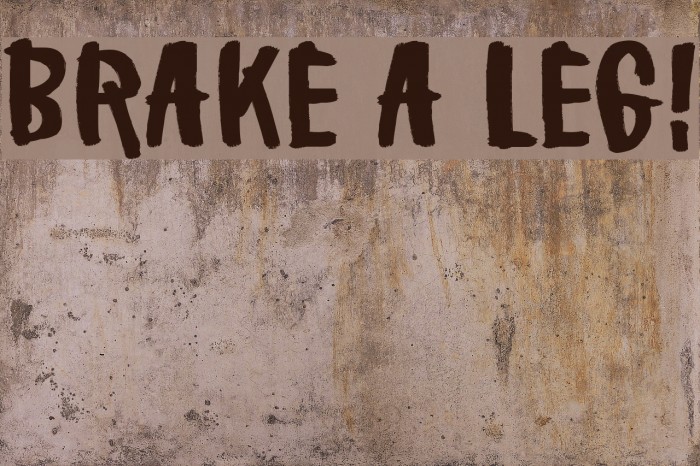 Brake a leg! Font examples
