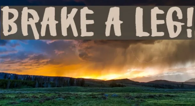 Brake a leg! Example 2