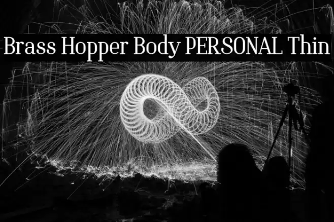 Brass Hopper Body PERSONAL Thin Font examples