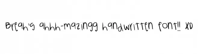 Breah's ahhh-mazingg handwritten font!! XD  Frei Schriftart Herunterladen