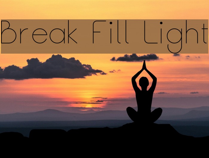 Break Fill Light Font examples