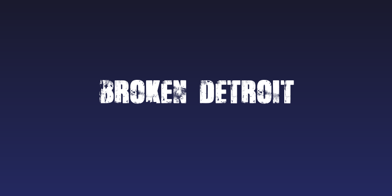 Broken Detroit Social Header