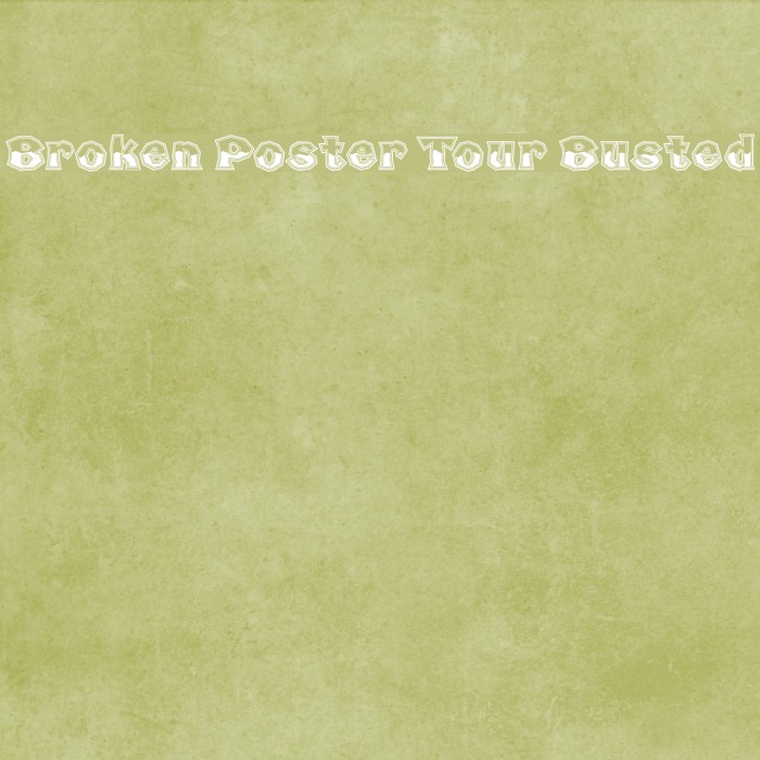 Broken Poster Tour Busted Example 1